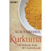 Kurkuma - Die heilende Kraft der Zauberknolle - Klaus Oberbeil