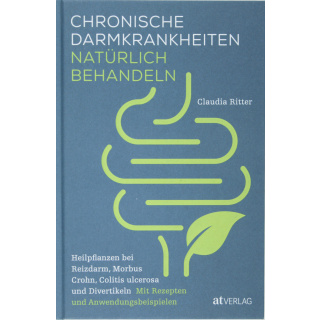 Chronische Darmkrankheiten natürlich behandeln. Heilpflanzen bei Reizdarm, Morbus Crohn, Colitis ulcerosa und Divertikeln. Claudia Ritter.